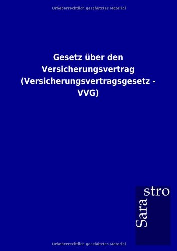 Gesetz Über den Versicherungsvertrag (Versicherungsvertragsgesetz - Vvg) (German Edition) - Sarastro Gmbh - Books - Sarastro GmbH - 9783864717697 - December 23, 2012