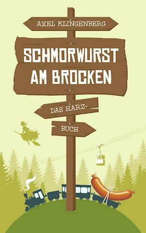 Cover for Axel Klingenberg · Schmorwurst am Brocken (Paperback Book) (2014)