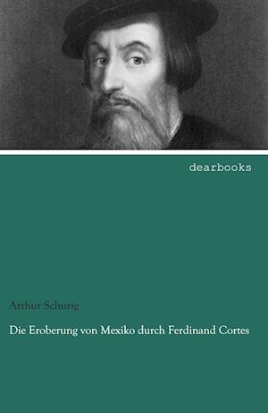 Cover for Schurig · Die Eroberung von Mexiko durch (Book)