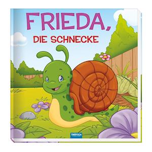 Trötsch Kinderbuch Frieda, die Schnecke - Trötsch Verlag GmbH & Co.KG - Boeken - Trötsch Verlag GmbH & Co. KG - 9783965528697 - 18 juli 2023