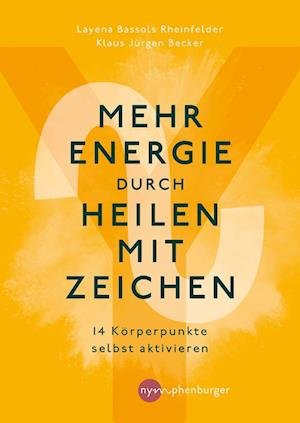Mehr Energie durch Heilen mit Zeichen - Layena Bassols Rheinfelder - Books - Nymphenburger in der Franckh-Kosmos Verl - 9783968600697 - June 21, 2023