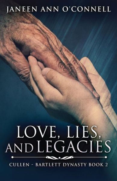 Cover for Janeen Ann O'Connell · Love, Lies And Legacies - Cullen - Bartlett Dynasty (Paperback Book) (2021)