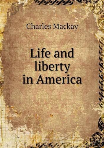 Cover for Charles Mackay · Life and Liberty in America (Taschenbuch) (2013)