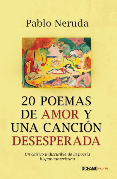 20 Poemas De Amor Y Una Cancion Desesperada - Pablo Neruda - Bøger - Oceano - 9786074003697 - 1. juni 2021