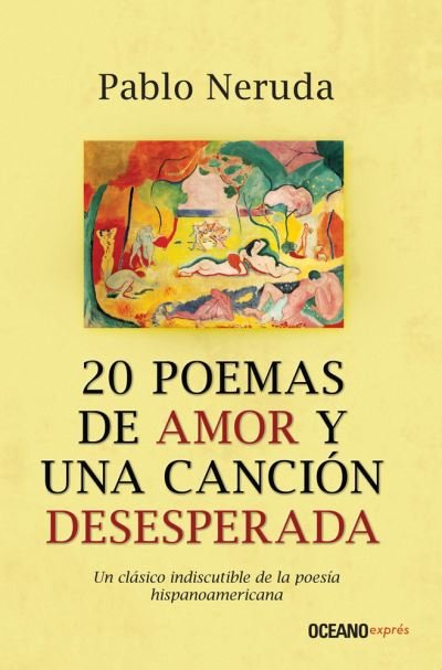 20 Poemas De Amor Y Una Cancion Desesperada - Pablo Neruda - Bücher - Oceano - 9786074003697 - 1. Juni 2021