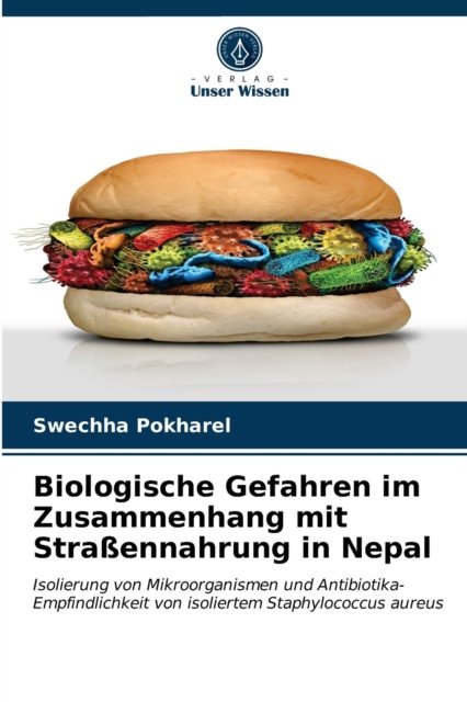 Cover for Swechha Pokharel · Biologische Gefahren im Zusammenhang mit Strassennahrung in Nepal (Pocketbok) (2021)
