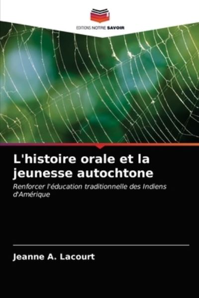 Cover for Jeanne A Lacourt · L'histoire orale et la jeunesse autochtone (Paperback Book) (2021)