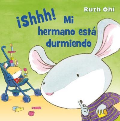 Cover for Ruth Ohi · Shhh Mi Hermano Esta Durmiendo / Pd. (Hardcover Book) (2016)