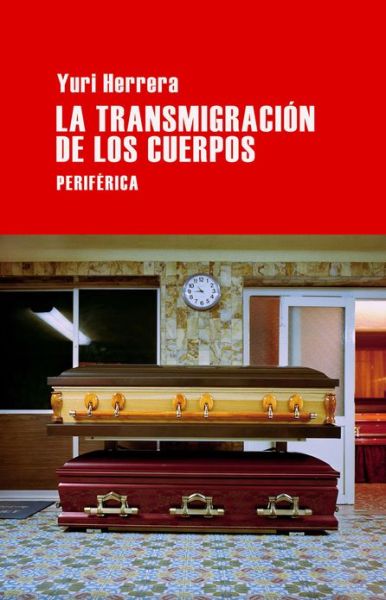 Cover for Yuri Herrera · La Transmigracion De Los Cuerpos (Pocketbok) [Spanish edition] (2025)