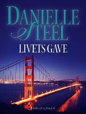 Cover for Danielle Steel · Livets gave (Sewn Spine Book) [1.º edición] (2018)