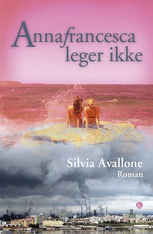 Cover for Silvia Avallone · Annafrancesca leger ikke (Sewn Spine Book) [1st edition] (2015)