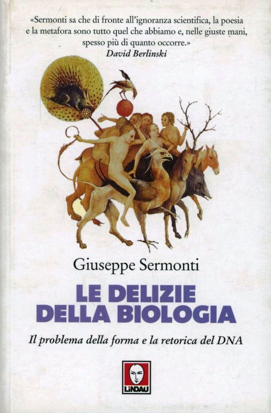 Cover for Giuseppe Sermonti · Le Delizie Della Biologia. Il Problema Della Forma E La Retorica Del DNA (Book)