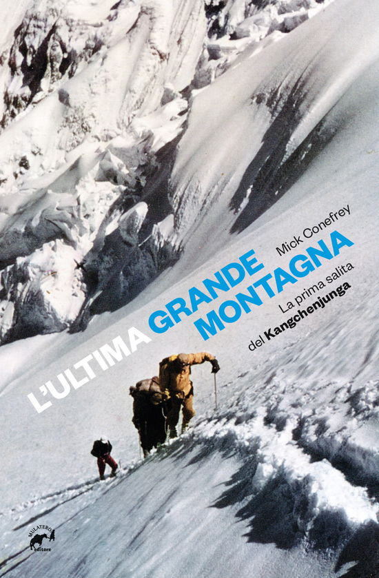 L' Ultima Grande Montagna. La Prima Salita Del Kangchenjunga - Mick Conefrey - Książki -  - 9788889869697 - 