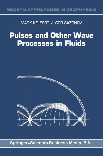 Cover for M. Kelbert · Pulses and Other Wave Processes in Fluids: An Asymptotical Approach to Initial Problems - Modern Approaches in Geophysics (Paperback Book) [Softcover reprint of hardcover 1st ed. 1996 edition] (2010)