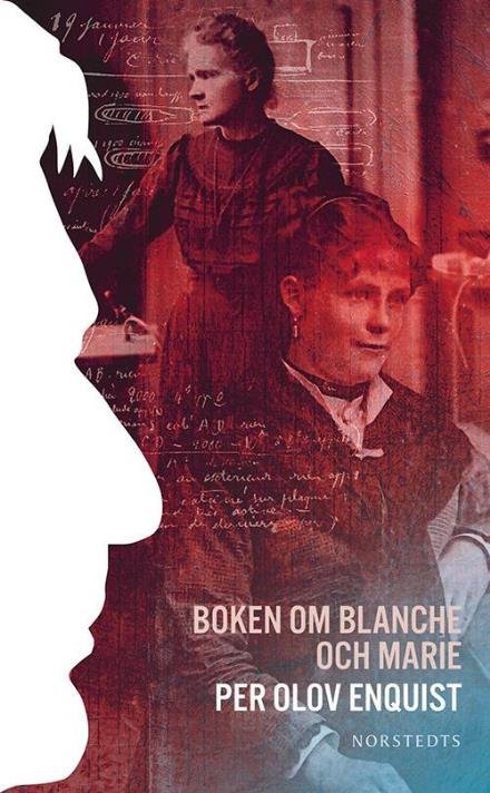 Boken om Balnche och Marie - Per Olov Enquist - Bøger - Norstedts - 9789113064697 - 18. september 2014