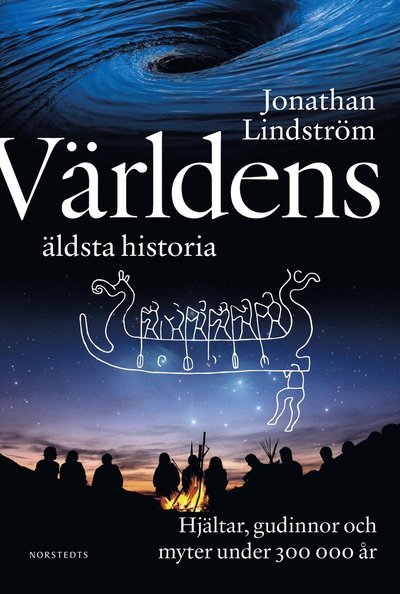 Cover for Jonathan Lindström · Världens äldsta historia : Hjältar, gudinnor och myter under 300 000 år (Bound Book) (2024)