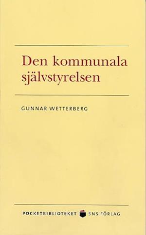 Pocketbiblioteket: Den kommunala självstyrelsen - Gunnar Wetterberg - Książki - SNS Förlag - 9789171509697 - 20 sierpnia 2004