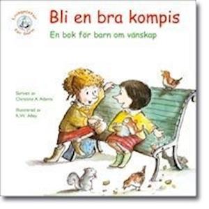 Cover for Christine A. Adams · Bli en bra kompis : en bok för barn om vänskap (Taschenbuch) (2006)