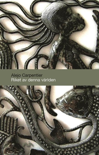 Cover for Alejo Carpentier · Riket av denna världen (Bound Book) (2011)
