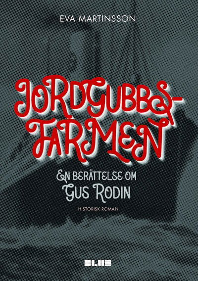 Cover for Eva Martinsson · Jordgubbsfarmen : en berättelse om Gus Rodin (Hardcover Book) (2023)