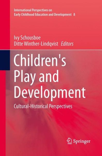 Cover for Ivy Schousboe · Children's Play and Development: Cultural-Historical Perspectives - International Perspectives on Early Childhood Education and Development (Paperback Book) [Softcover reprint of the original 1st ed. 2013 edition] (2015)