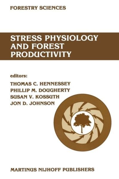 Cover for T C Hennessey · Stress physiology and forest productivity: Proceedings of the Physiology Working Group Technical Session. Society of American Foresters National Convention, Fort Collins, Colorado, USA, July 28-31, 1985 - Forestry Sciences (Taschenbuch) [Softcover reprint of the original 1st ed. 1986 edition] (2011)