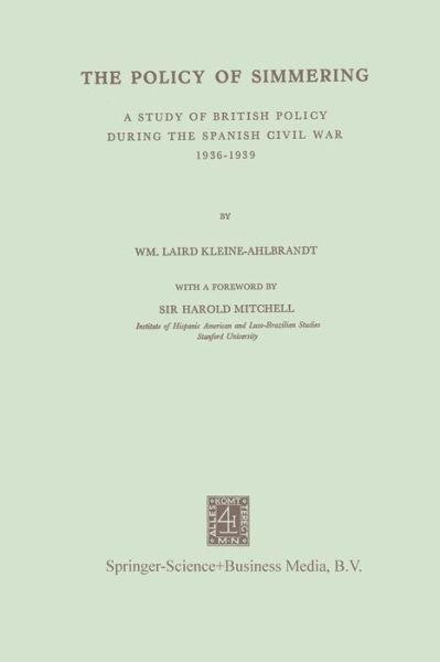 NA Kleine-Ahlbrandt · The Policy of Simmering: A Study of British Policy During the Spanish Civil War 1936-1939 (Pocketbok) [1962 edition] (1901)