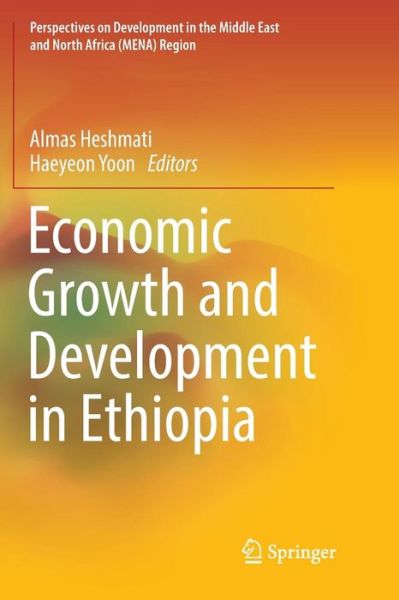 Cover for Economic Growth and Development in Ethiopia - Perspectives on Development in the Middle East and North Africa (MENA) Region (Paperback Book) [Softcover reprint of the original 1st ed. 2018 edition] (2018)