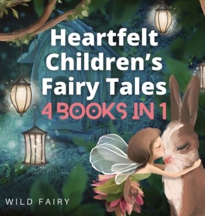 Cover for Wild Fairy · Heartfelt Children's Fairy Tales (Hardcover Book) (2021)