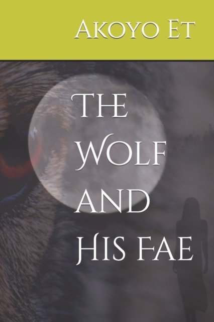 Cover for Akoyo Et · The Wolf and His Fae (Pocketbok) (2022)
