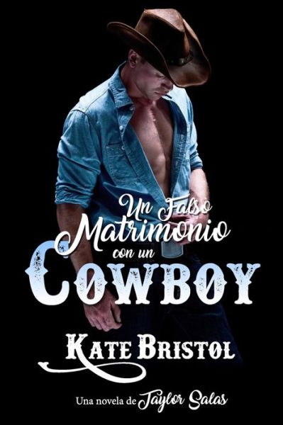 Cover for Kate Bristol · Un falso matrimonio con un cowboy: Una novela de Taylor Salas (Paperback Book) (2021)