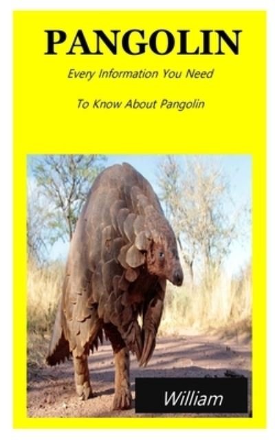 Pangolin: Every Information You Need To Know About Pangolin. - William Alexander - Books - Independently Published - 9798515503697 - June 5, 2021