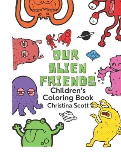 Cover for Christina Scott · Our Alien Friends: Coloring Book (Paperback Book) (2021)