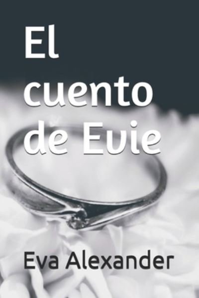 Cover for Eva Alexander · El cuento de Evie (Paperback Book) (2020)