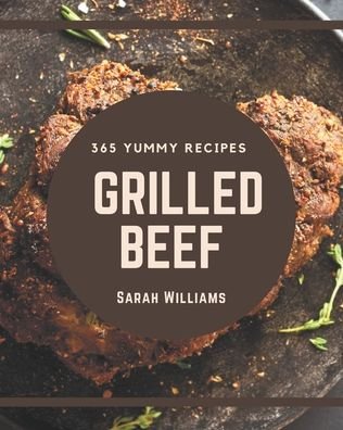 Cover for Sarah Williams · 365 Yummy Grilled Beef Recipes (Pocketbok) (2020)
