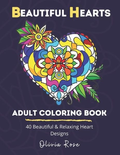 Cover for Olivia Rose · Beautiful Hearts Adult Coloring Book (Paperback Bog) (2021)