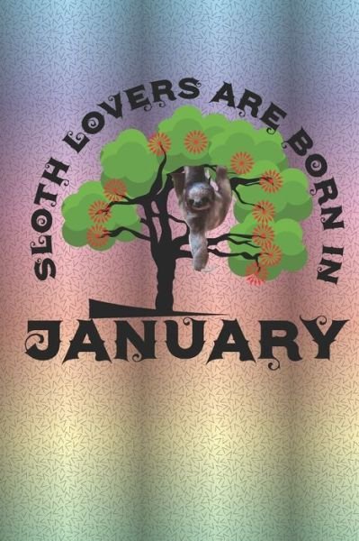 Cover for Cute Journal Press · Sloth Lovers Are Born In January (Pocketbok) (2020)