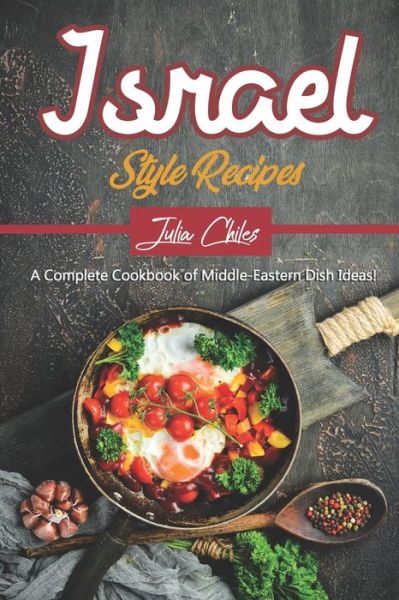 Cover for Julia Chiles · Israel Style Recipes (Paperback Book) (2020)