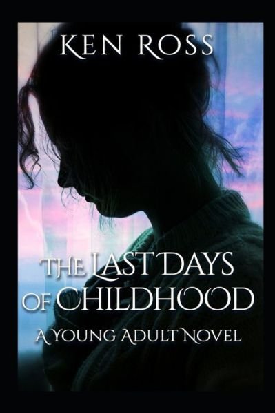 Cover for Ken Ross · The Last Days of Childhood (Paperback Bog) (2020)
