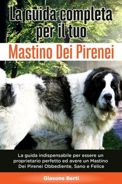Cover for Giasone Berti · La Guida Completa per Il Tuo Mastino Dei Pirenei (Pocketbok) (2020)