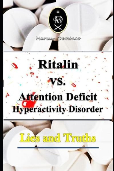 Cover for Marcus Deminco · Ritalin VS. Attention Deficit Hyperactivity Disorder - Lies and Truths (Paperback Bog) (2020)