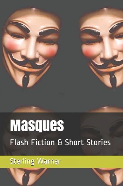 Masques - Sterling Warner - Books - Independently Published - 9798665303697 - August 1, 2020