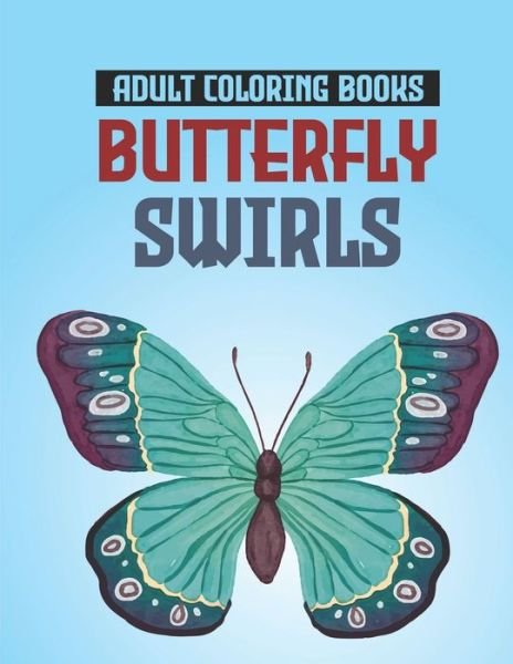 Cover for Sc Adkins · Adult Coloring Books Butterfly Swirls (Taschenbuch) (2020)