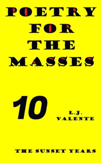 Cover for L J Valente · Poetry For The Masses: The Sunset Years - The Sunset Years (Pocketbok) (2020)