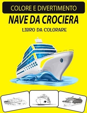 Nave Da Crociera Libro Da Colorare - Black Rose Press House - Bücher - Independently Published - 9798698929697 - 17. Oktober 2020