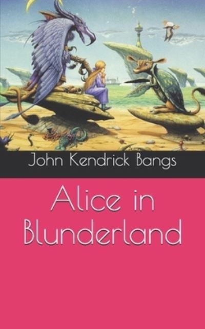 Cover for John Kendrick Bangs · Alice in Blunderland (Paperback Book) (2021)