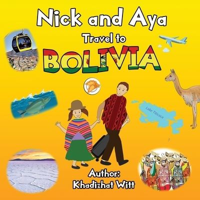 Cover for Khadizhat Witt · Nick and Aya Travel to Bolivia - Nick and Aya Travel the World (Paperback Book) (2021)