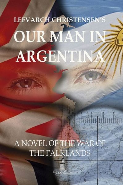 Cover for Lefvarch Christensen · Our Man in Argentina: A Novel of the War of the Falklands (Paperback Book) (2013)