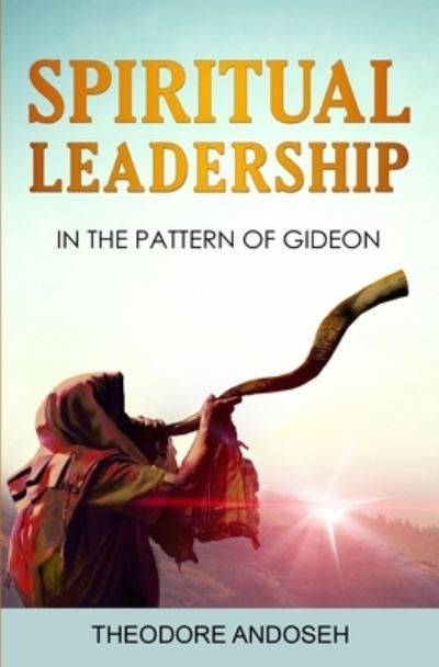 Cover for Theodore Andoseh · Spiritual Leadership in The Pattern of Gideon - Spiritual Leadership (Paperback Book) (2022)