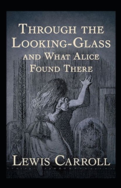 Cover for Lewis Carroll · Through the Looking Glass (And What Alice Found There) Annotated (Paperback Bog) (2022)